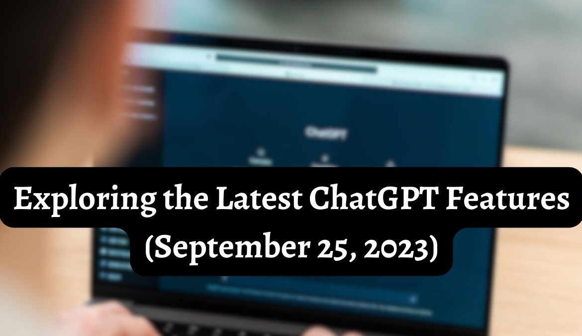 The Latest Advancements in ChatGPT Technology