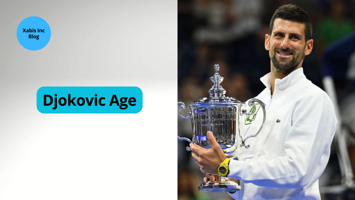 The Age of Novak Djokovic: A Tennis Legend’s Journey