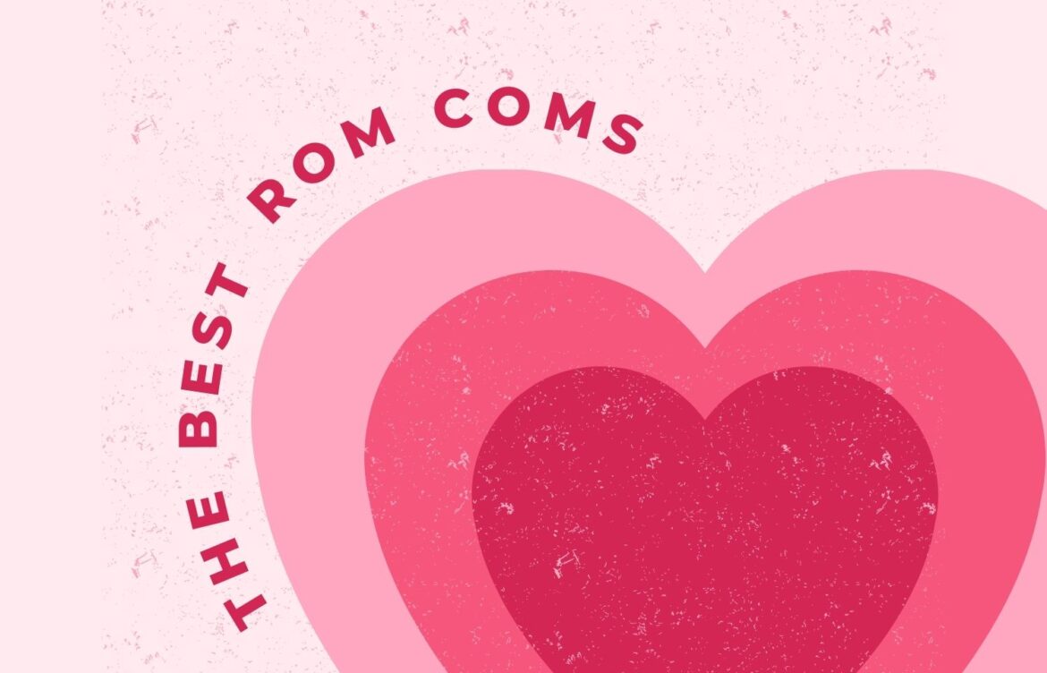 The Best Rom Coms that Define the Genre