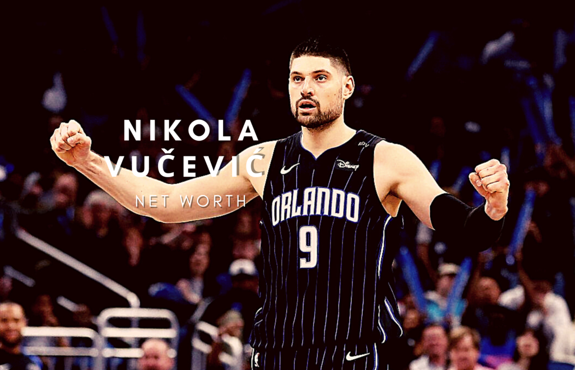 Nikola Vučević: A Key Player in the NBA Landscape