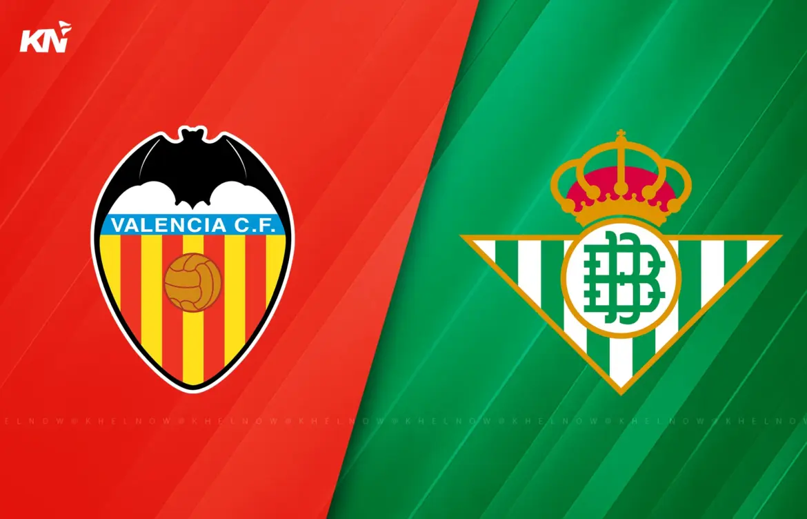 Real Betis vs Valencia: An Exciting La Liga Showdown