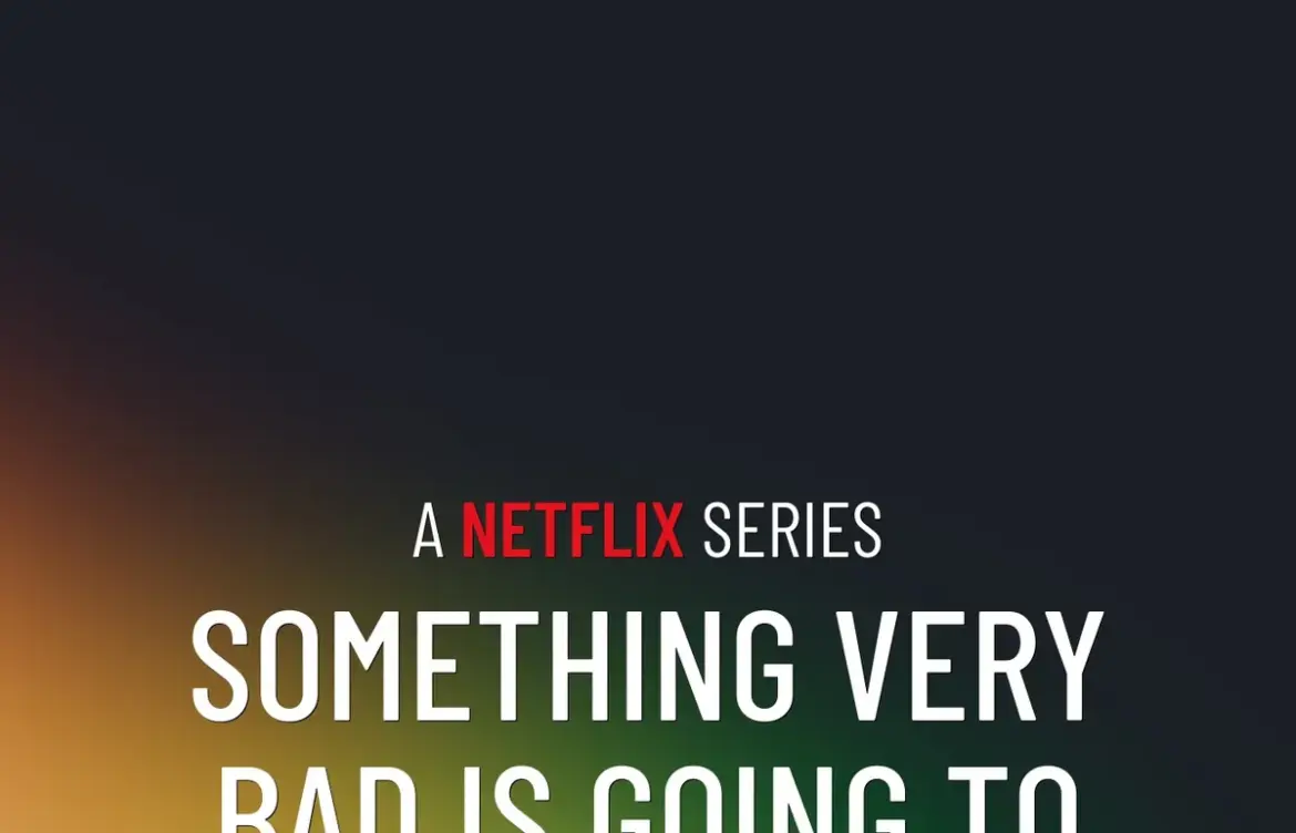 Something bad is going to happen netflix: Something Bad Is Going to Happen on Netflix: A New Series Unfolds